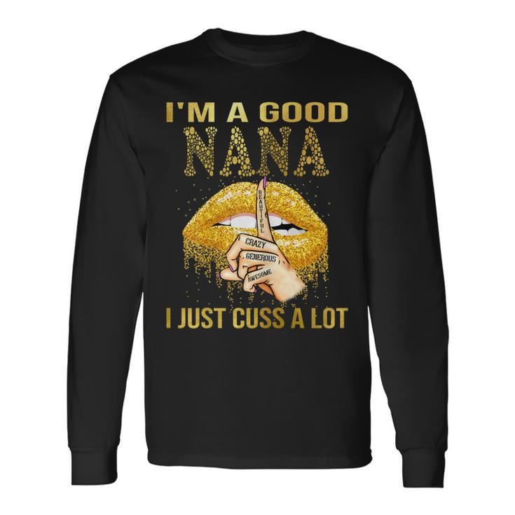 Lips Im A Good Nana I Just Cuss A Lot Long Sleeve T-Shirt T-Shirt
