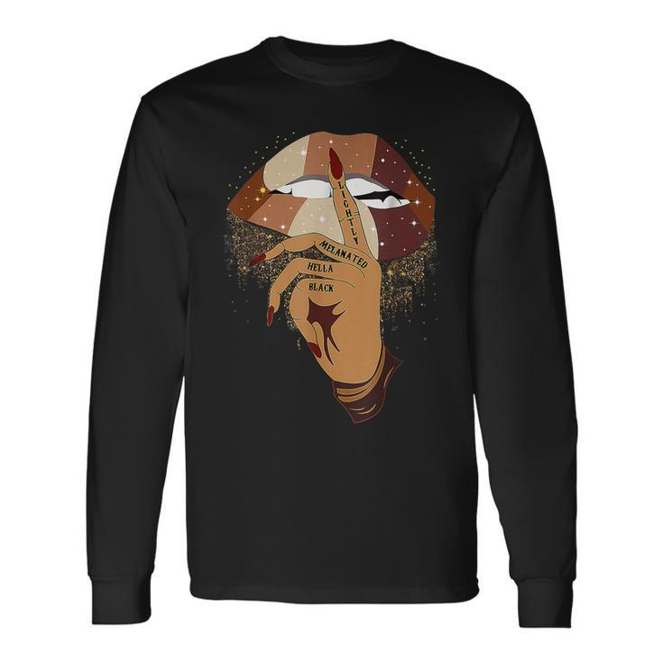 Lips Lightly Melanated Hella Queen African Black History Long Sleeve T-Shirt