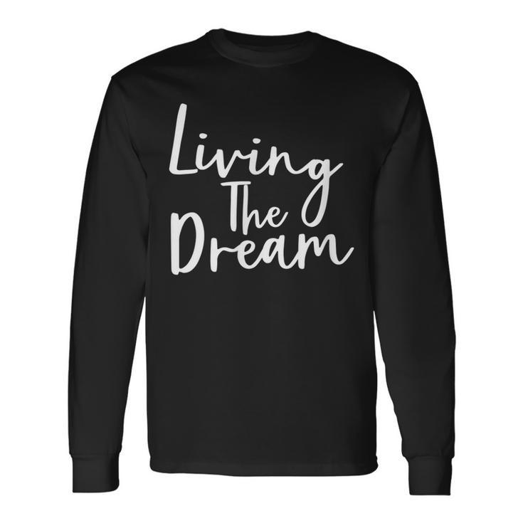 Living The Dream Inspirational Long Sleeve T-Shirt