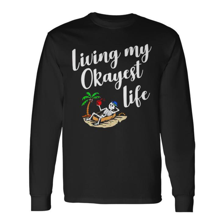 Living My Okayest Life V2 Long Sleeve T-Shirt