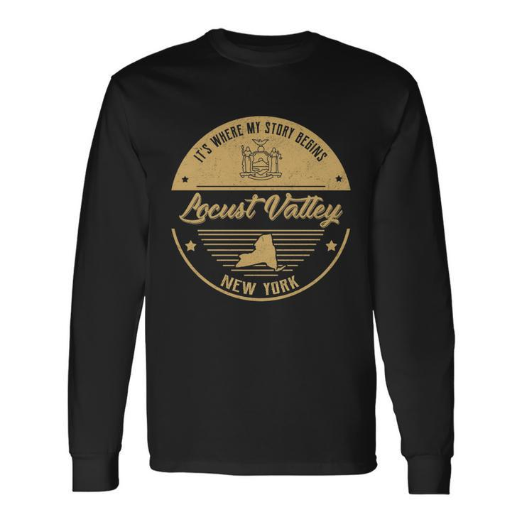 Locust Valley New York Its Where My Story Begins Long Sleeve T-Shirt