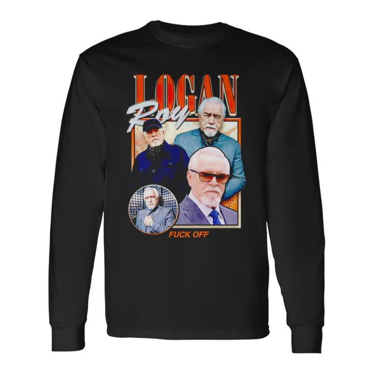 Logan Roy Fuck Off Long Sleeve T-Shirt T-Shirt