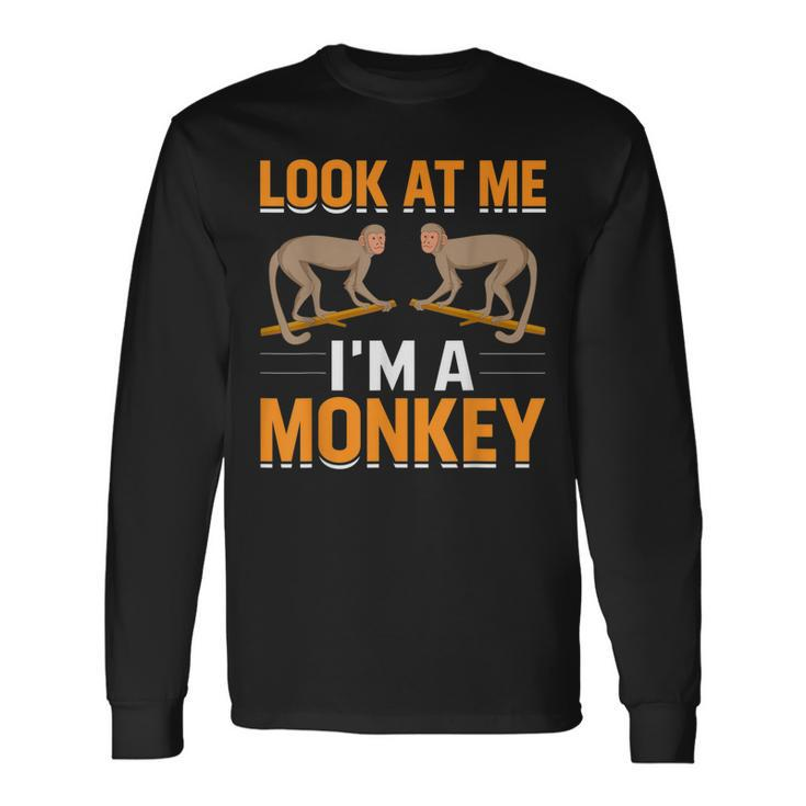 Look At Me Im A Monkey Long Sleeve T-Shirt