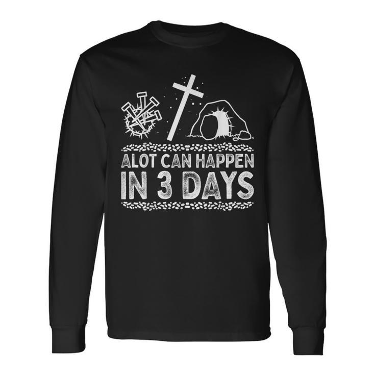 A Lot Can Happen In 3 Days Jesus Cross Christian Easter Day Long Sleeve T-Shirt T-Shirt