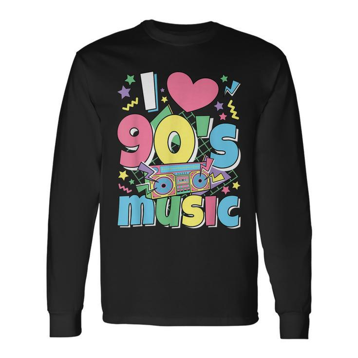 I Love 90S Music 1990S Theme Outfit Nineties 90S Costume Long Sleeve T-Shirt Gifts ideas