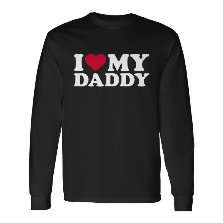 I Love My Daddy Tshirt Long Sleeve T-Shirt Gifts ideas