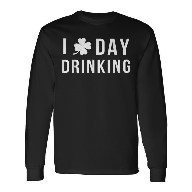I Love Day Drinking Shamrock St Patricks Day Long Sleeve T-Shirt T-Shirt