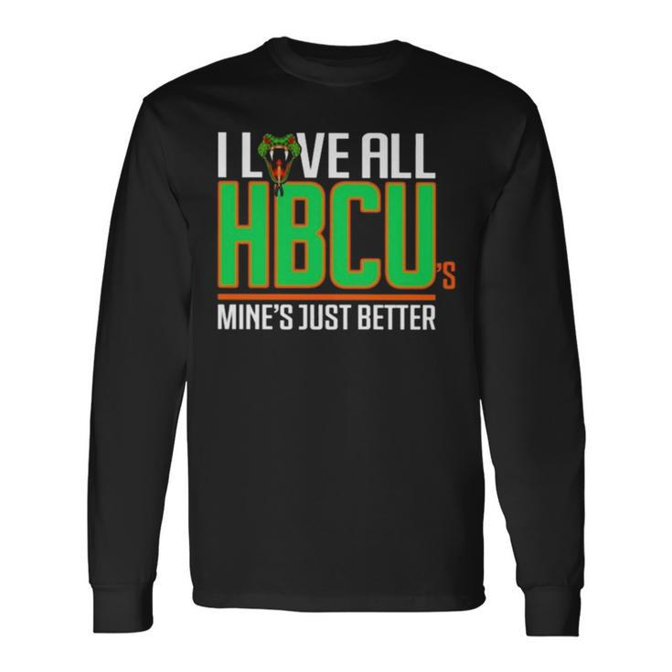 I Love All Hbcu’S Mine’S Just Better Long Sleeve T-Shirt T-Shirt