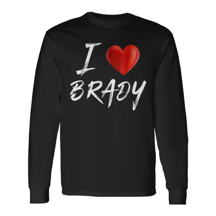 I Love Heart Brady Name Long Sleeve T-Shirt