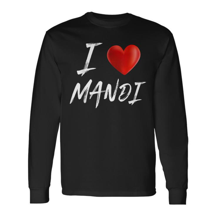 I Love Heart Mandi Name Long Sleeve T-Shirt