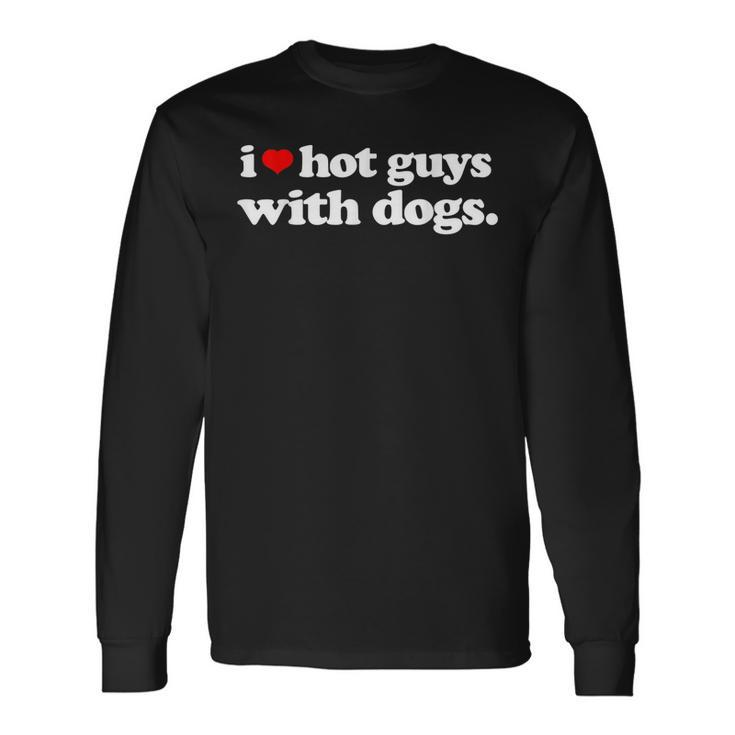 I Love Hot Guys With Dogs Top I Heart Hot Guys Long Sleeve T-Shirt