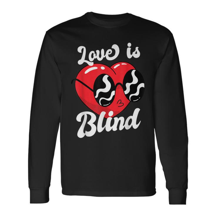 Love Is Blind Funny Valentines Day  For Him For Her  Men Women Long Sleeve T-shirt Graphic Print Unisex