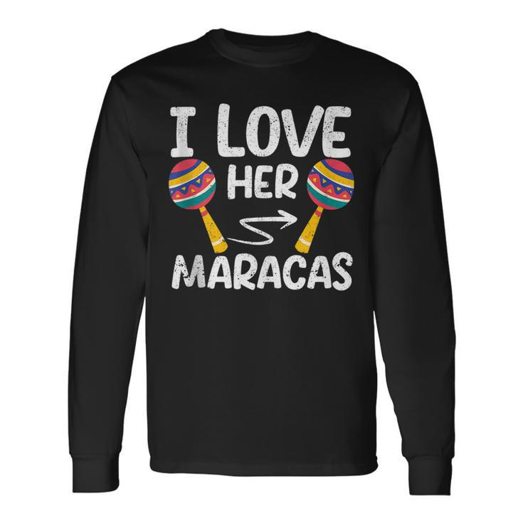 I Love Her Maracas Cinco De Mayo Matching Couple Mexican Long Sleeve T-Shirt T-Shirt