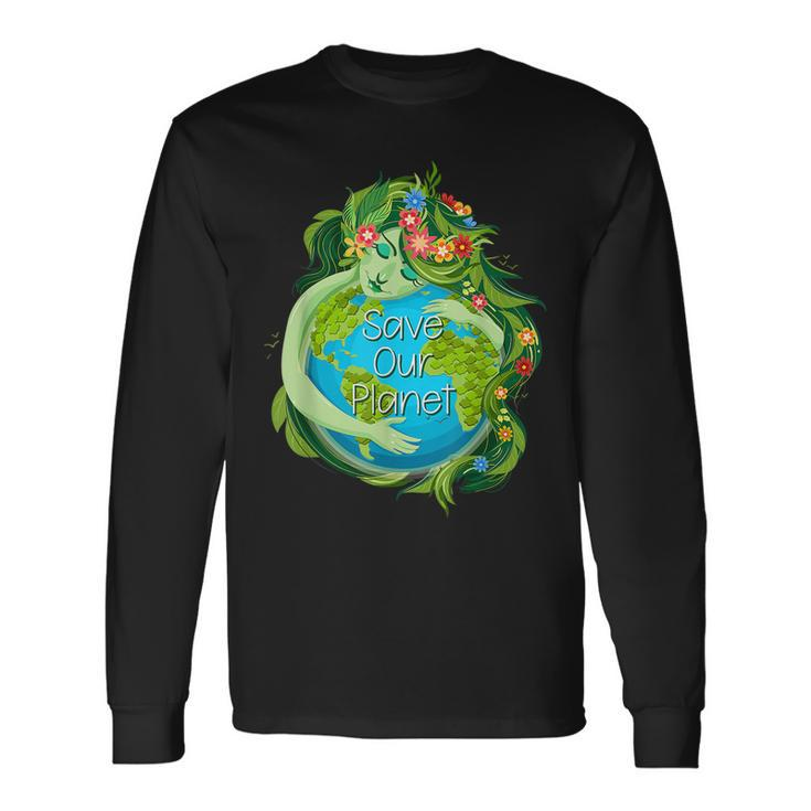 Love Morther Earth Day Save Our Planet Environment Green Long Sleeve T-Shirt T-Shirt