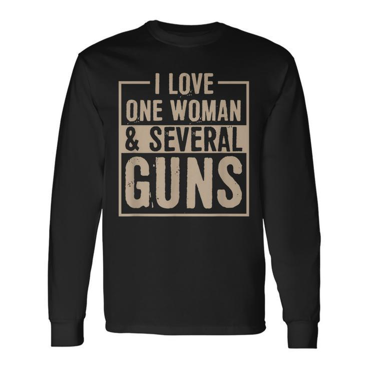 I Love One Woman And Several Guns 2Nd Amendment Long Sleeve T-Shirt