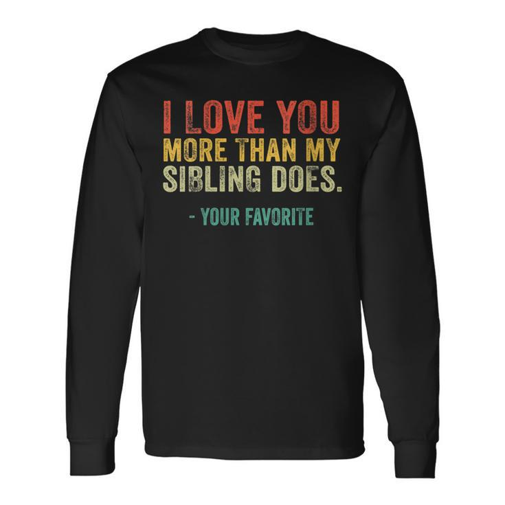 I Love You More Than My Sibling Does Mom Dad Retro Vintage Long Sleeve T-Shirt