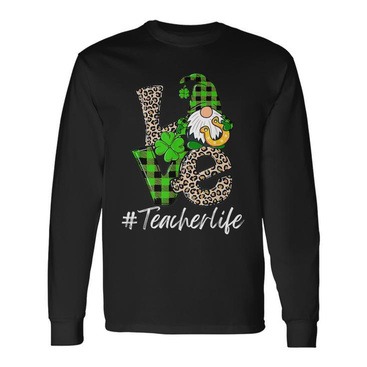 Love Teacher Life Gnomies St Patricks Day Gnome Shamrock Long Sleeve T-Shirt