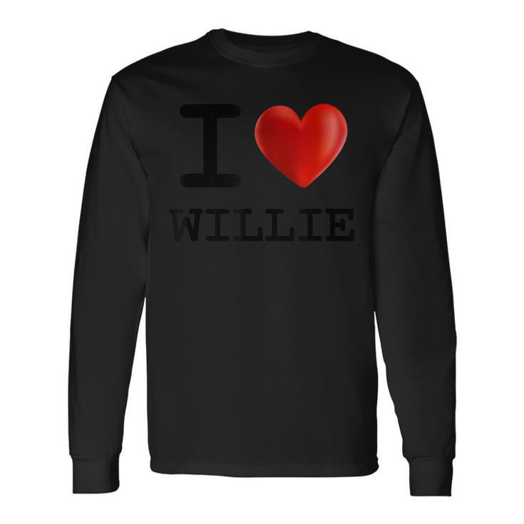 I Love Willie Heart Name T Long Sleeve T-Shirt