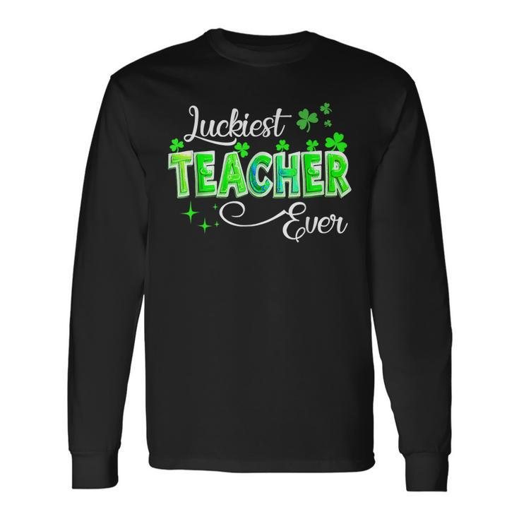 Luckiest Teacher Ever Shamrock Teacher St Patricks Day Long Sleeve T-Shirt