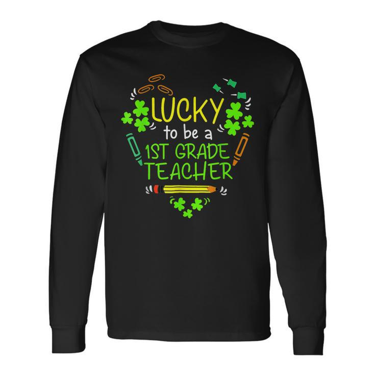 Lucky To Be A 1St Grade Teacher Shamrock St Patricks Day Long Sleeve T-Shirt Gifts ideas