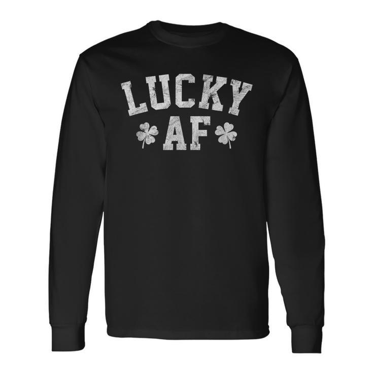 Lucky Af Distressed St Patricks Day Long Sleeve T-Shirt