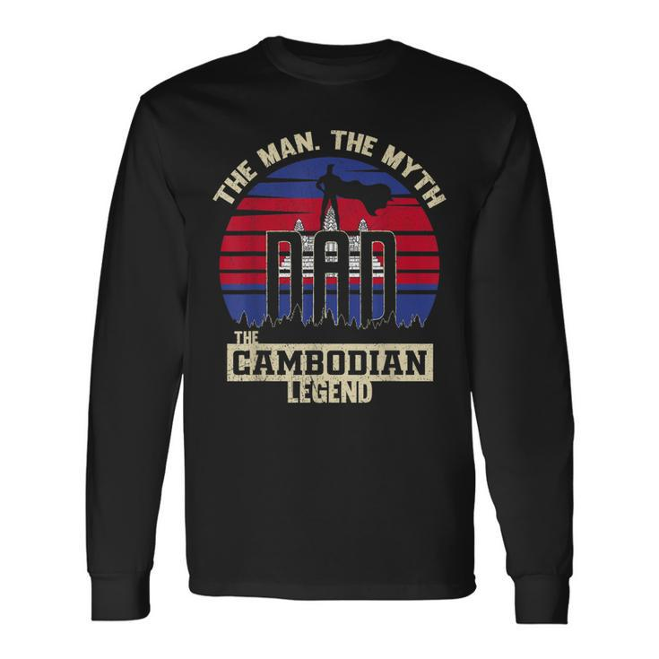 The Man The Myth The Cambodian Legend Dad Long Sleeve T-Shirt T-Shirt