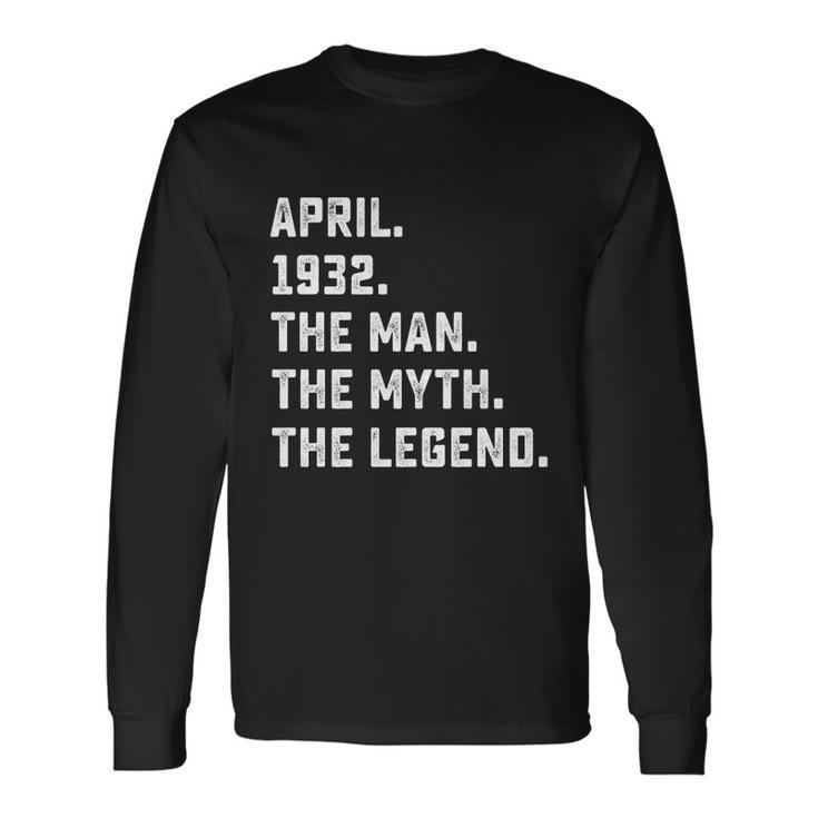 Man Myth Legend April 1932 90Th Birthday 90 Years Old Long Sleeve T-Shirt