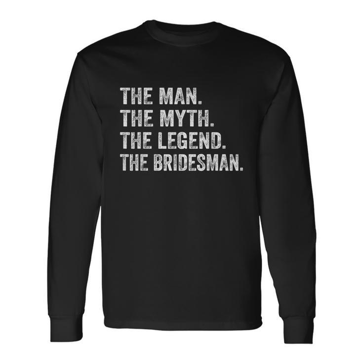 The Man The Myth The Legend The Bridesman Long Sleeve T-Shirt