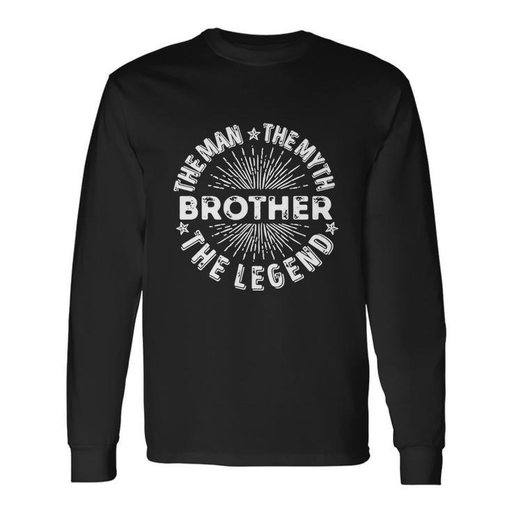The Man The Myth The Legend For Brother Long Sleeve T-Shirt Gifts ideas