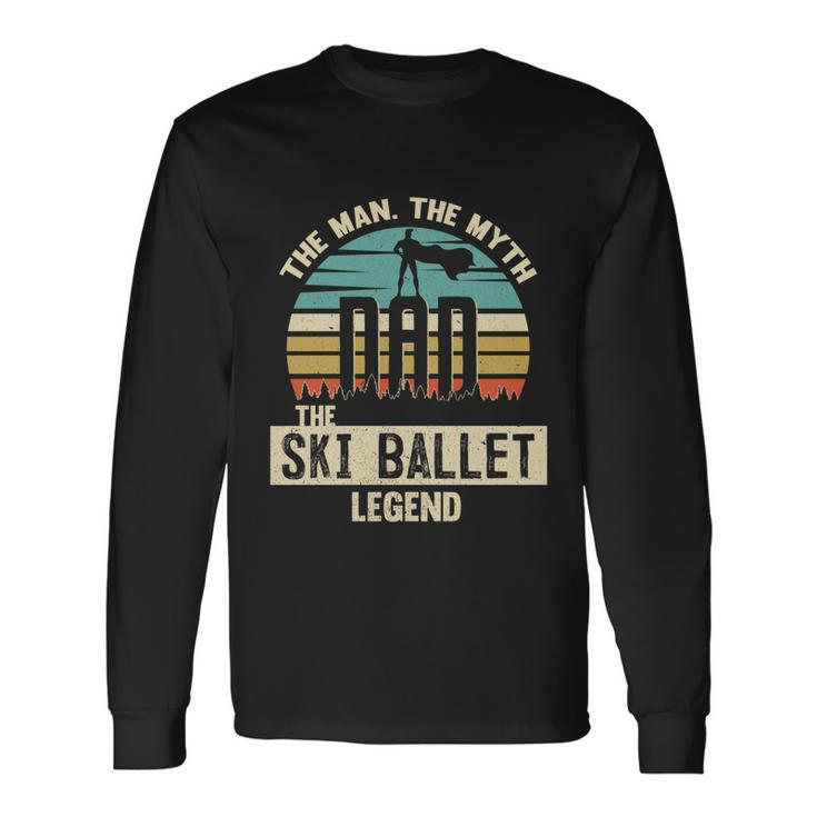 Man Myth Legend Dad Ski Ballet Amazing Skier Long Sleeve T-Shirt Gifts ideas