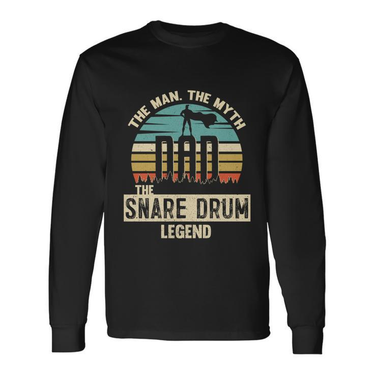 Man Myth Legend Dad Snare Drum Amazing Drummer Long Sleeve T-Shirt