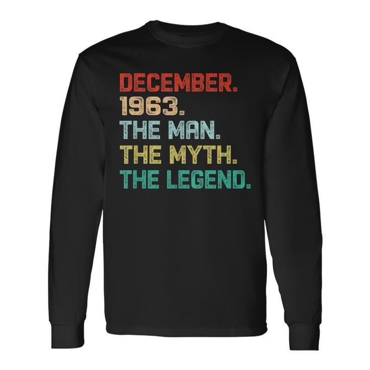The Man Myth Legend December 1963 Birthday 56 Years Old Long Sleeve T-Shirt