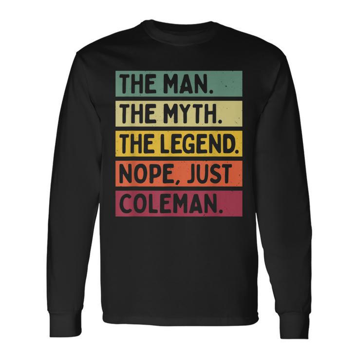 The Man The Myth The Legend Nope Just Coleman Quote Long Sleeve T-Shirt