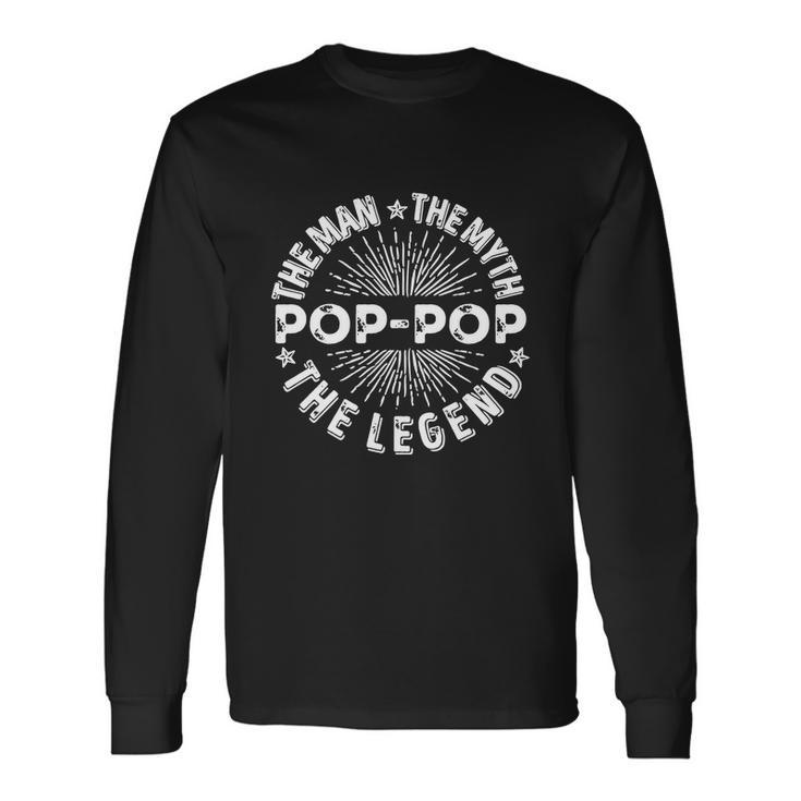 The Man The Myth The Legend For Pop Pop Long Sleeve T-Shirt Gifts ideas