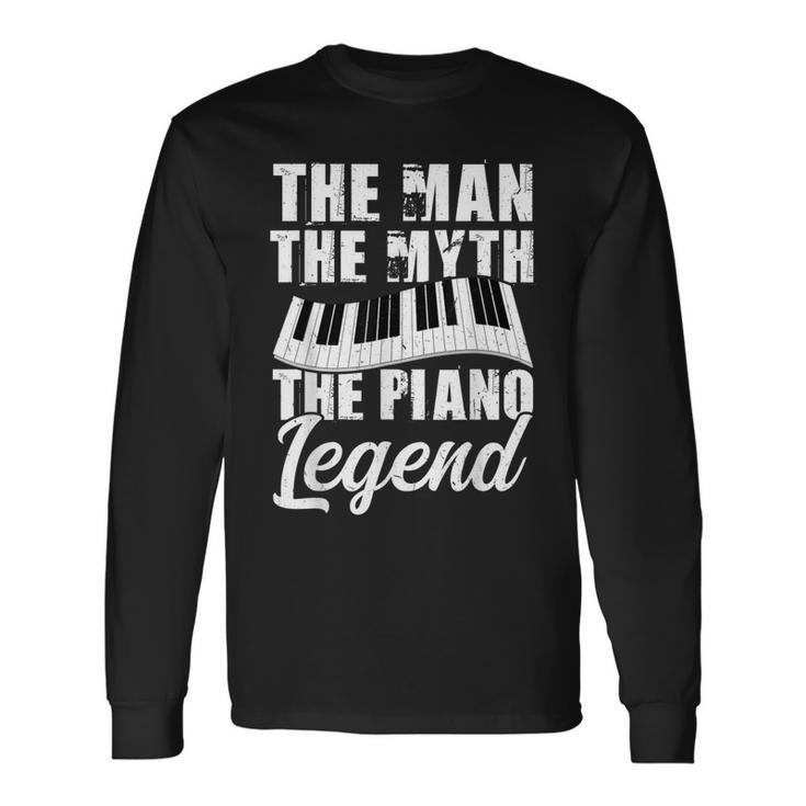 The Man The Myth The Piano Legend Piano Long Sleeve T-Shirt