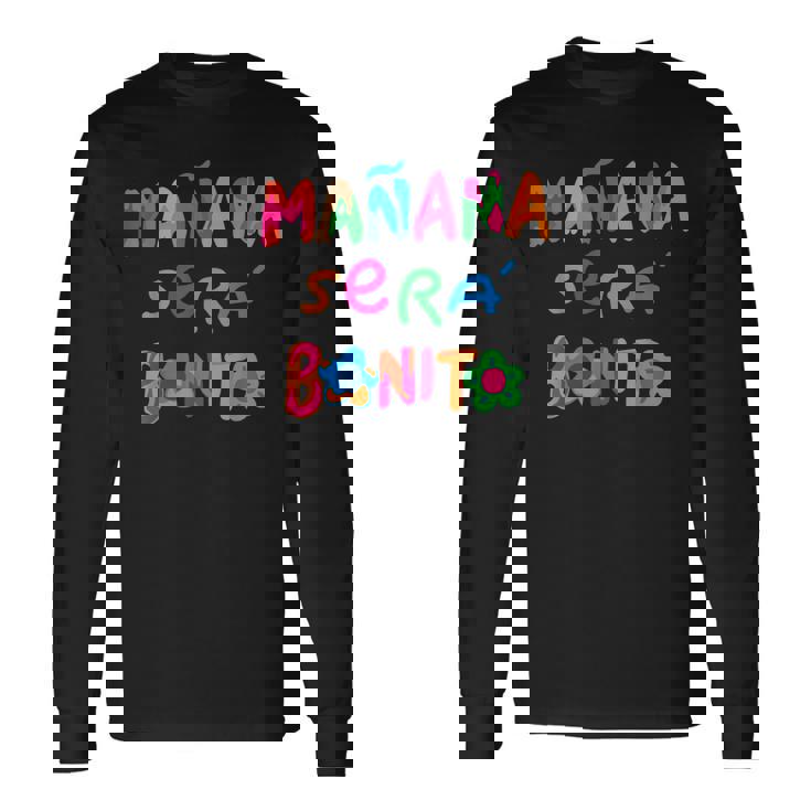 Mañana Será Bonito Tomorrow Will Be Beautiful Long Sleeve T-Shirt