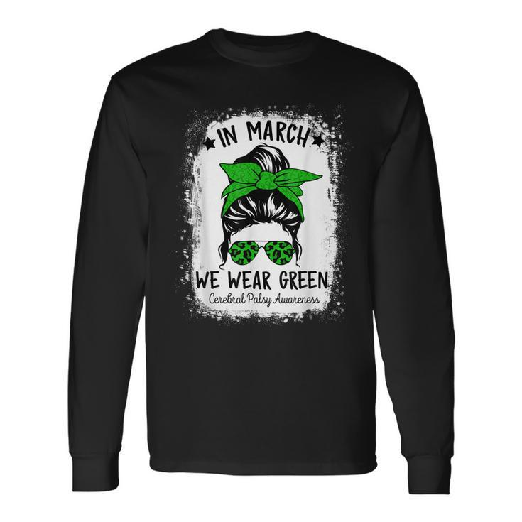 In March We Wear Green Cerebral Palsy Cp Awareness Messy Bun Long Sleeve T-Shirt T-Shirt