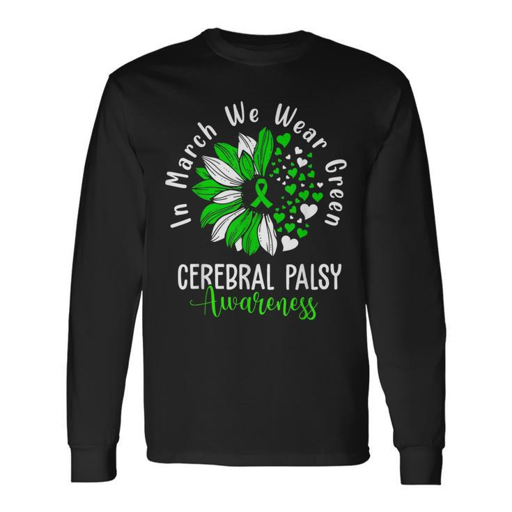 In March We Wear Green Cerebral Palsy Cp Awareness Sunflower Long Sleeve T-Shirt T-Shirt