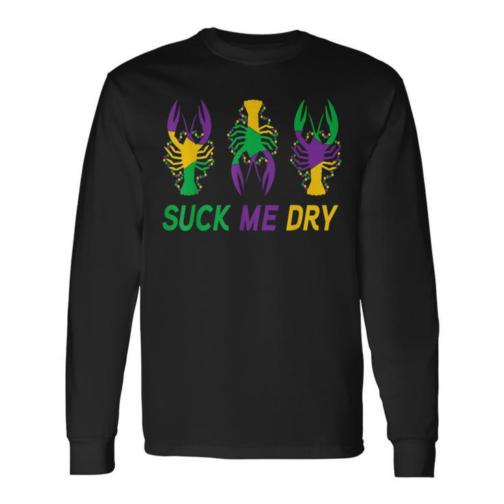 Mardi Gras Outfit Suck Me Dry Crawfish Carnival Party Long Sleeve T-Shirt