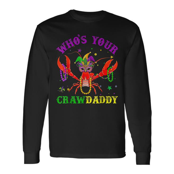 Mardi Gras Whos Your Crawfish Daddy & New Orleans Long Sleeve T-Shirt