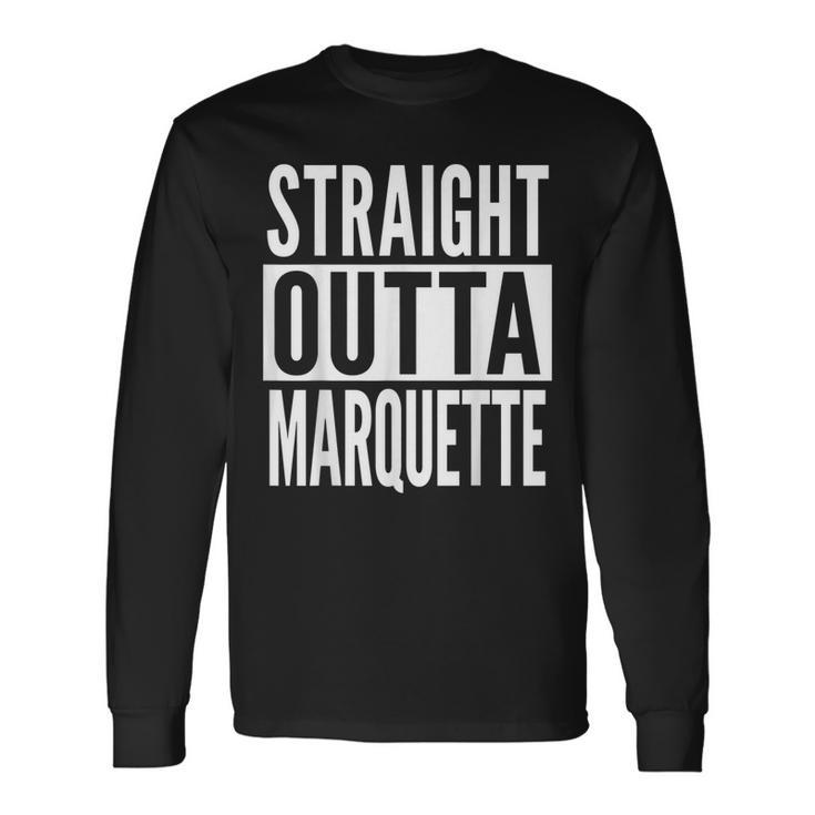 Marquette Straight Outta College University Alumni Long Sleeve T-Shirt