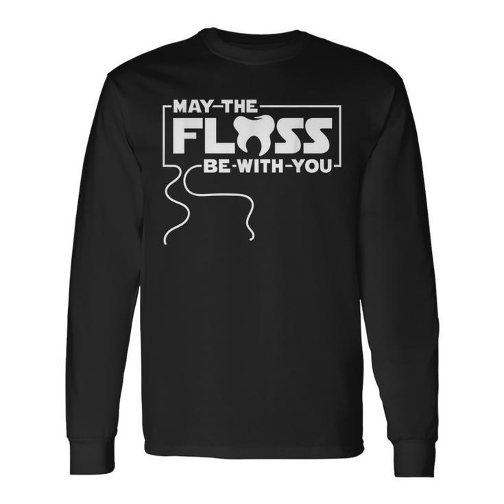 May The Floss Be With You Dentist Dentistry Dental Long Sleeve T-Shirt T-Shirt
