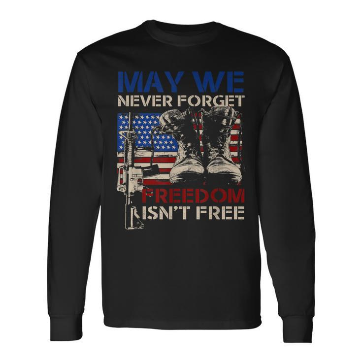 May We Never Forget Freedom Isnt Free Veterans Day Long Sleeve T-Shirt