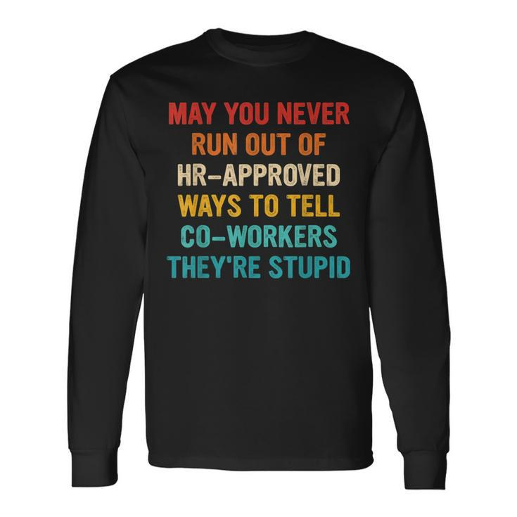 May You Never Run Out Of Hr-Approved Ways Vintage Quote Long Sleeve T-Shirt T-Shirt Gifts ideas