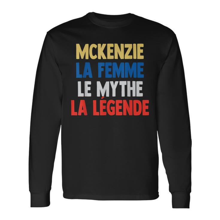 Mckenzie La Femme The Myth The Legend For Mckenzie Langarmshirts Geschenkideen