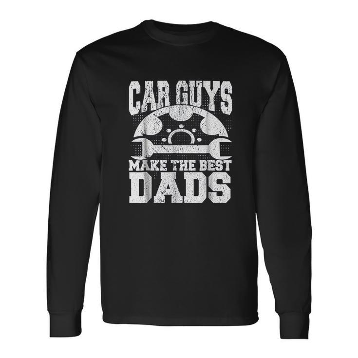 Mechanic Car Guys Make The Best Dads Fathers Day V2 Men Women Long Sleeve T-Shirt T-shirt Graphic Print