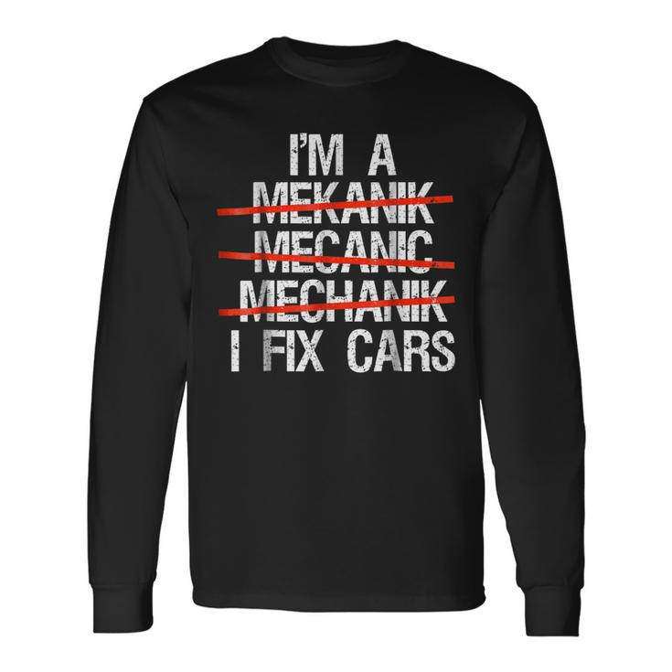 I Am A Mechanic I Fix Cars Fathers Day Tee Long Sleeve T-Shirt T-Shirt