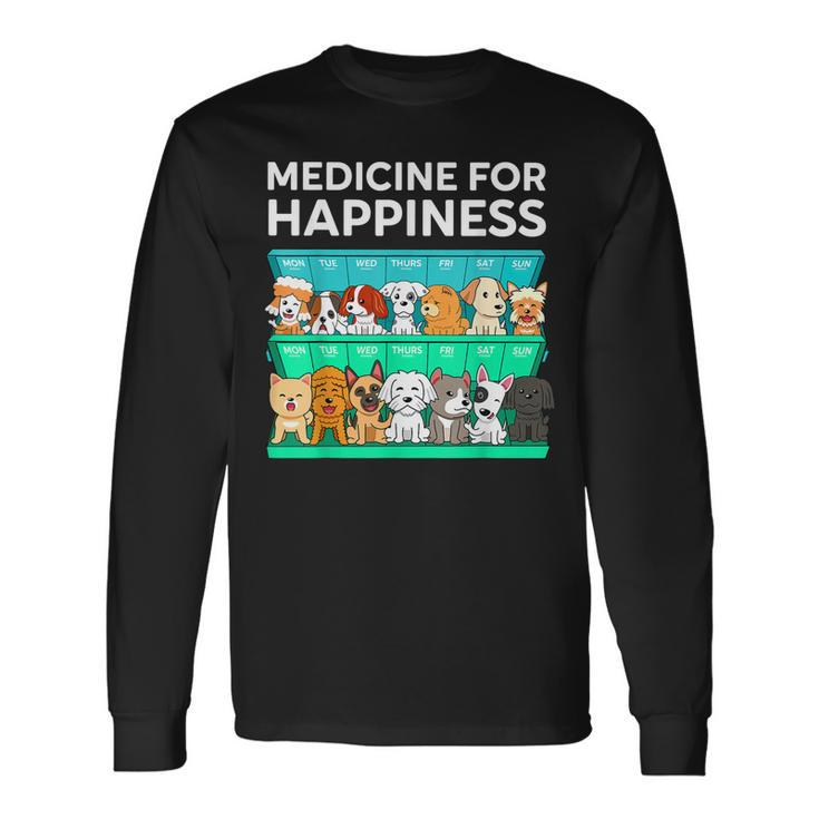 My Medicine For Happiness Called Dogs Every Day Dog Lover Long Sleeve T-Shirt