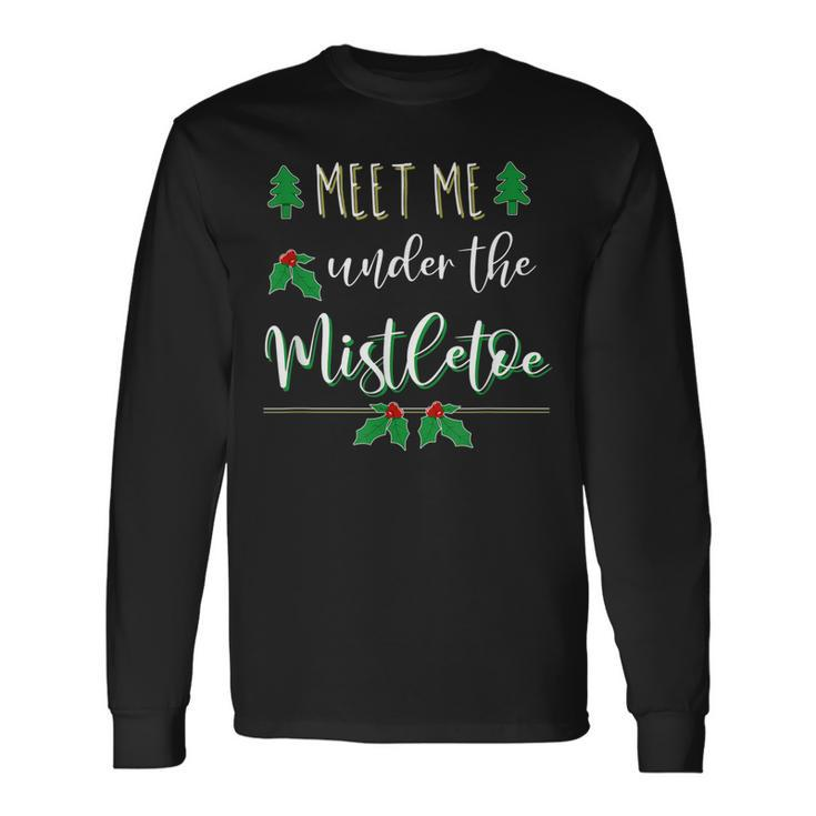 Meet Me Under The Mistletoe Naughty Christmas Funny Couples  Men Women Long Sleeve T-shirt Graphic Print Unisex