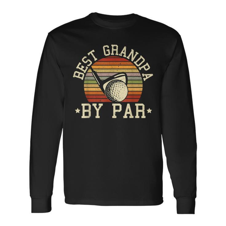 Mens Best Grandpa By Par Golfer Golfing Ball And Club Sport  Men Women Long Sleeve T-shirt Graphic Print Unisex